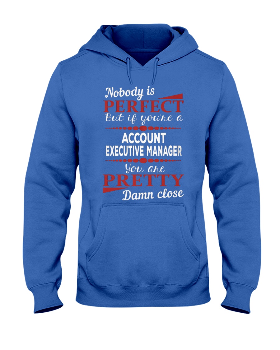 Account Executive Manager Damn Close Hooded Sweatshirt