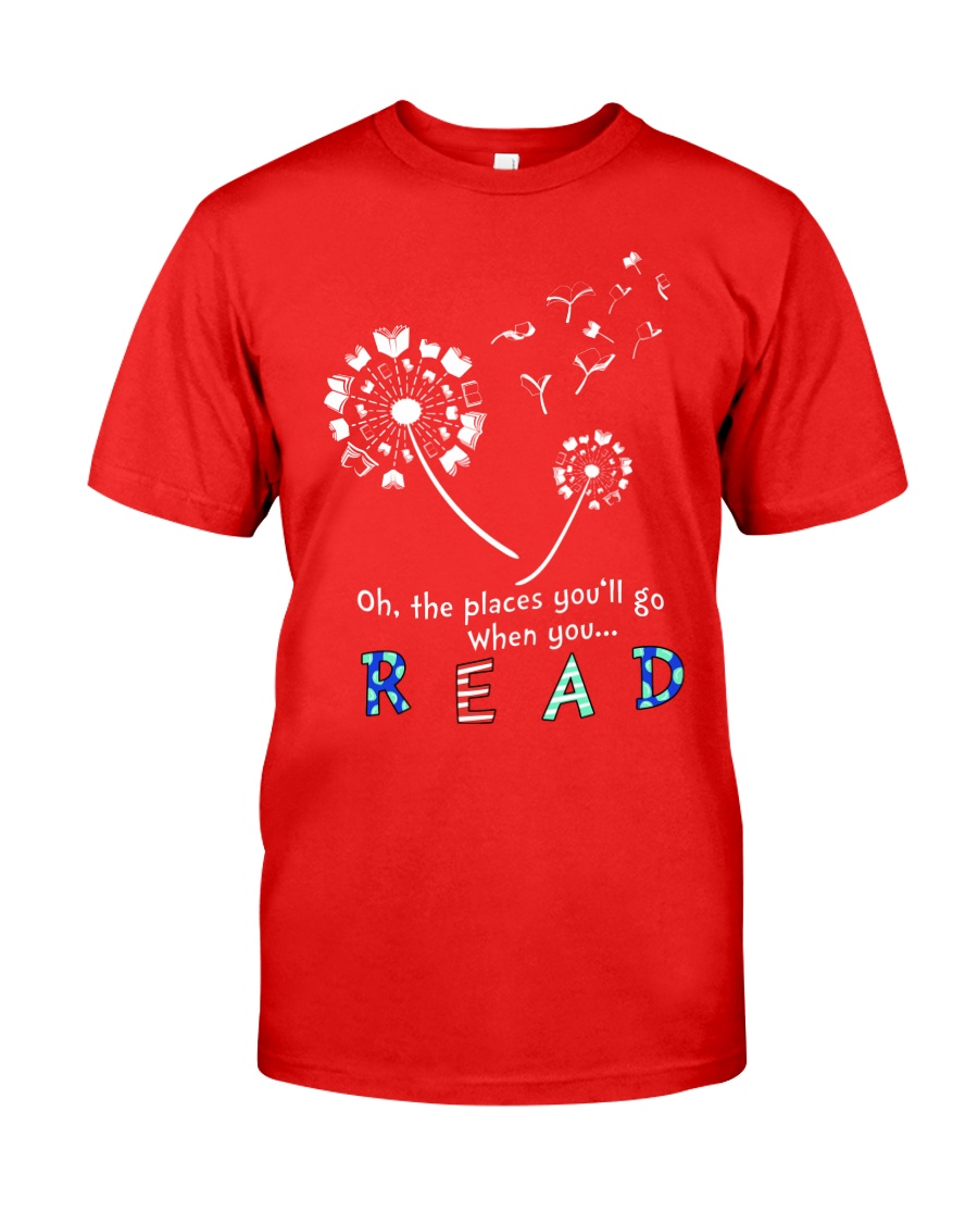 Oh the places you'll go when you read Classic T-Shirt