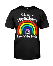 Substitute teacher of kindergarten things Classic T-Shirt front
