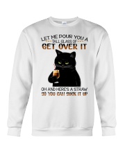 Let Me Pour You A Tall Glass Of Get Over Crewneck Sweatshirt tile