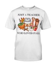 Just A Teacher Who Loves Fall Classic T-Shirt front