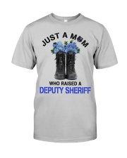 Just A Mom Who Raised Deputy Sheriff Classic T-Shirt front