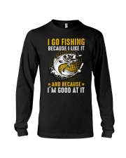 I Go Fishing Because Long Sleeve Tee tile