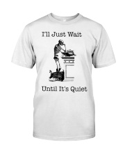 I Just Wait Until It's Quiet-Skull Classic T-Shirt front