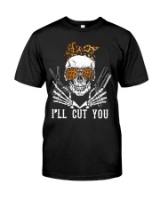 Hairdresser I'll Cut You Classic T-Shirt front