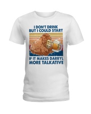 i don't drink darryl more talkative Ladies T-Shirt tile