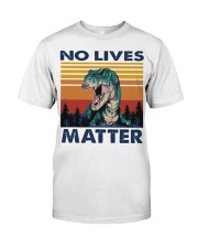 dinosaur no lives matter Classic T-Shirt front