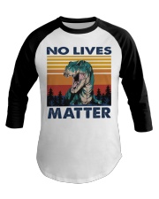dinosaur no lives matter Baseball Tee tile