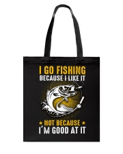 I Go Fishing Because I'm Good At It Tote Bag tile