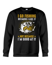 I Go Fishing Because I'm Good At It Crewneck Sweatshirt tile