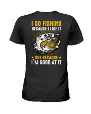 I Go Fishing Because I'm Good At It Back Ladies T-Shirt tile