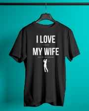 Mens I Love it when my Wife lets me go Golfing - Funny Shirt Men T-Shirt Classic T-Shirt lifestyle-mens-crewneck-front-3