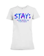 Stay Your Story Is Not Over - Sticker Premium Fit Ladies Tee tile