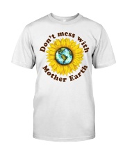 Don't Mess With Mother Earth Classic T-Shirt front
