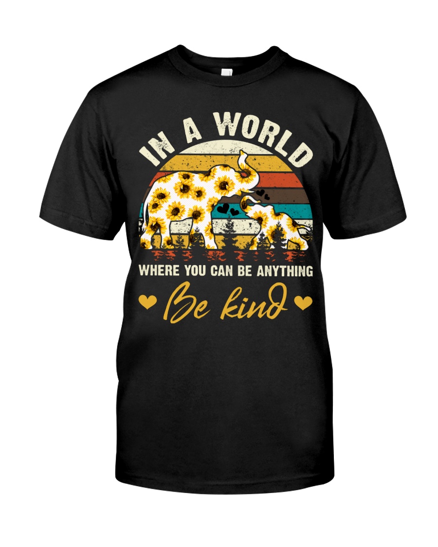 In A World Where You Can Be Anything Be Kind Classic T-Shirt
