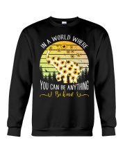 In A World Where You Can Be Anything Be Kind Crewneck Sweatshirt thumbnail