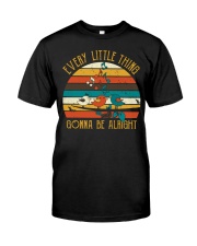 Every Little Thing Gonna Be Alright Classic T-Shirt front