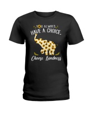 You Always Have A Choice Choose Kindness Ladies T-Shirt thumbnail