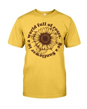 Be A Sunflower In A World Full Of Roses Classic T-Shirt front