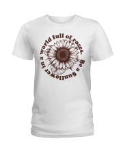 Be A Sunflower In A World Full Of Roses Ladies T-Shirt thumbnail