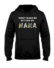 Don't Make Me Act Like My Mama Hooded Sweatshirt thumbnail