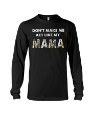 Don't Make Me Act Like My Mama Long Sleeve Tee thumbnail