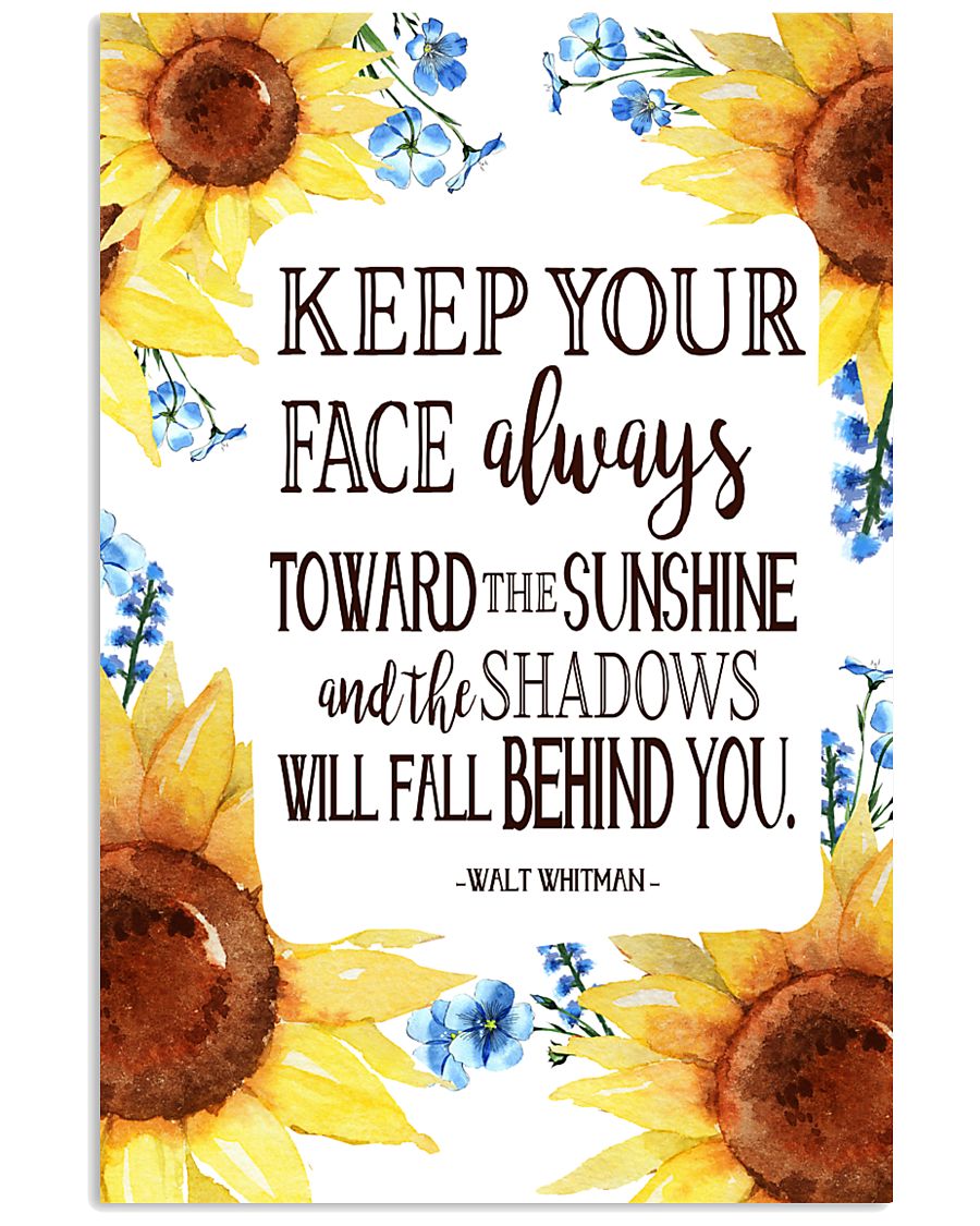 Keep Your Face Alwasy Toward The Sunshine 11x17 Poster