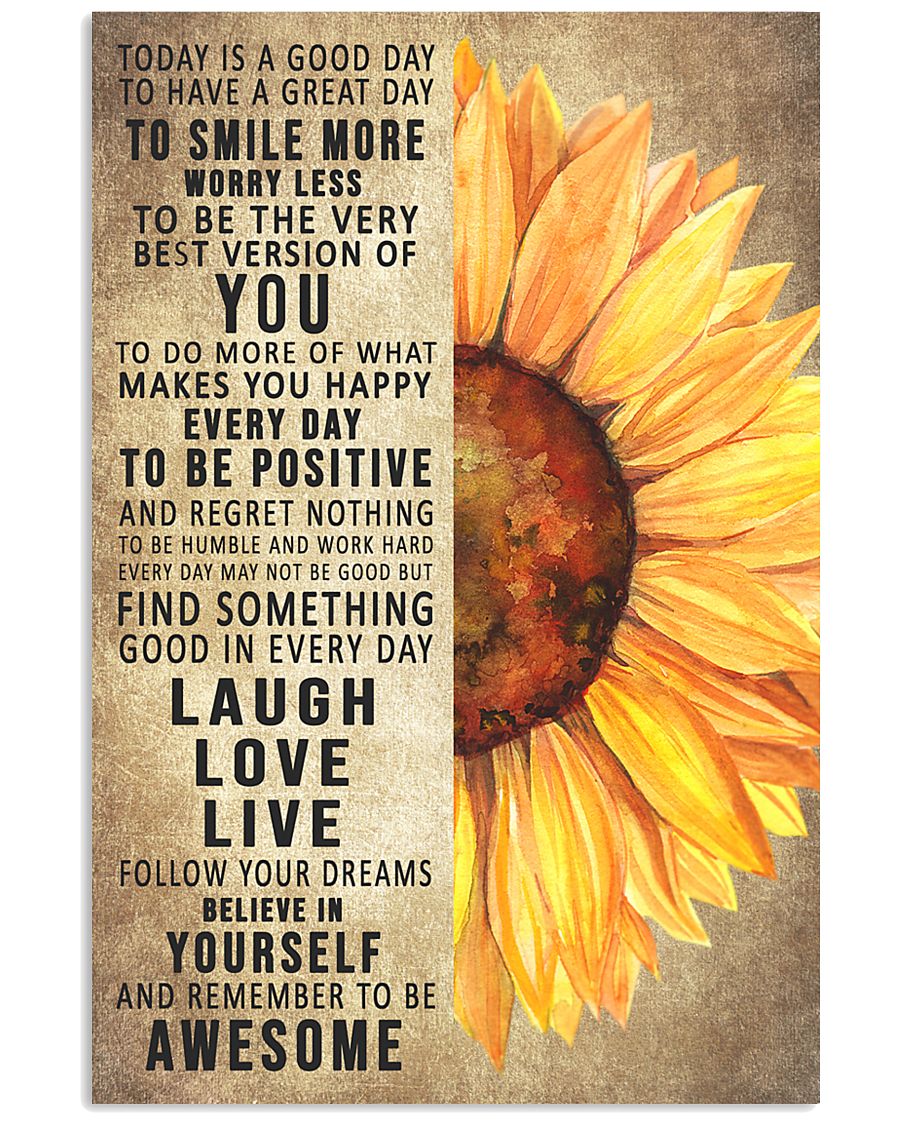 Today Is A Good Day To Have A Great Day Sunflower 11x17 Poster