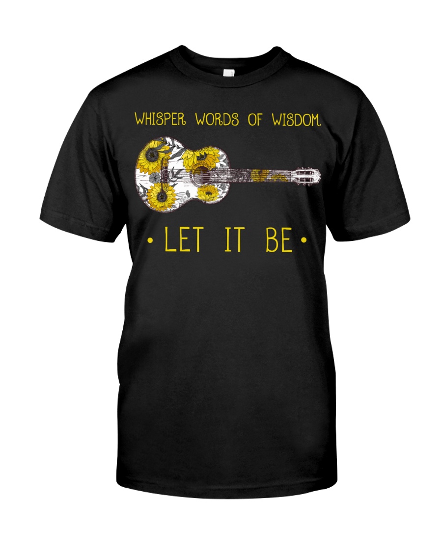 Whisper Words Of Wisdom Let it be Classic T-Shirt