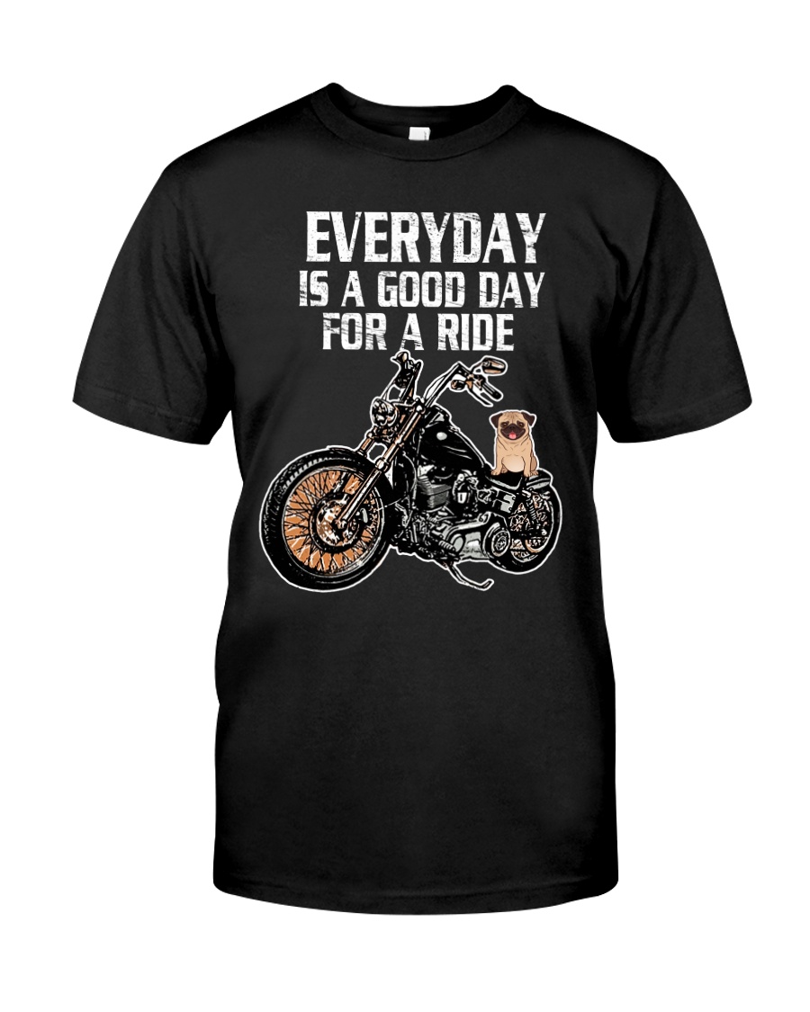 Every day is a good day for a RIDE - PUG Classic T-Shirt