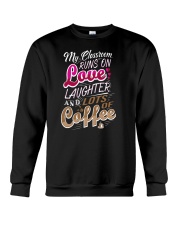 My Classroom Runs On Love Laughter Lots Of Coffee Crewneck Sweatshirt thumbnail