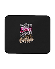 My Classroom Runs On Love Laughter Lots Of Coffee Mousepad thumbnail