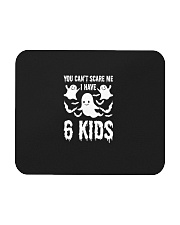 You can not Scare Me I Have 6 kids Halloween Costu Mousepad thumbnail