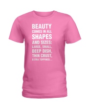 Funny Pizza Beauty Comes In All Shapes And Sizes Ladies T-Shirt thumbnail