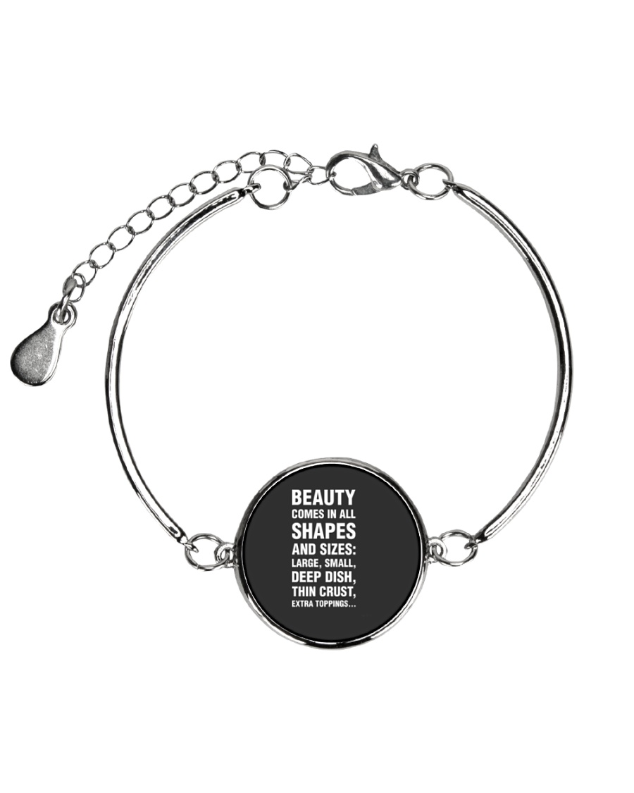 Funny Pizza Beauty Comes In All Shapes And Sizes Metallic Circle Bracelet