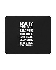 Funny Pizza Beauty Comes In All Shapes And Sizes Mousepad thumbnail