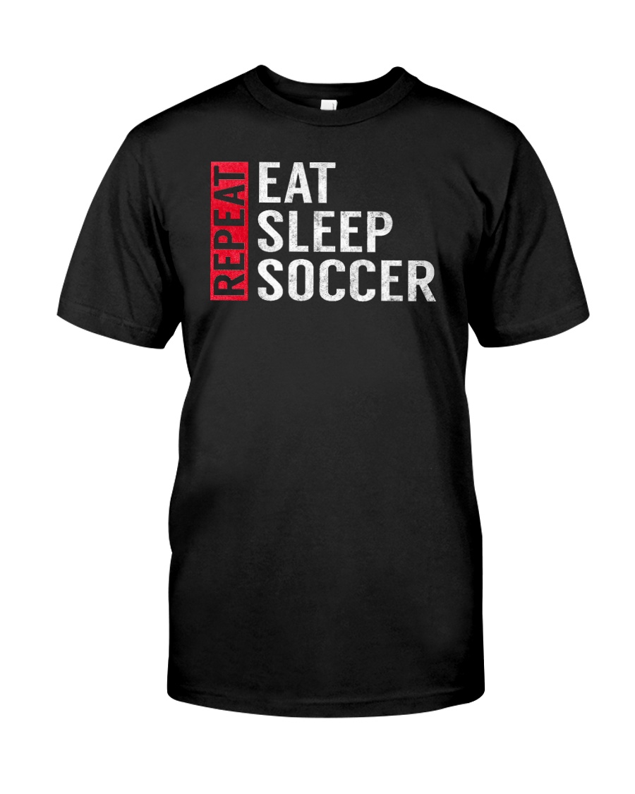 Eat Sleep Soccer Repeat Funny Sports Quote Gag Gif Classic T-Shirt