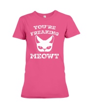 You are Freaking Meowt Cat Lover Humor Premium Fit Ladies Tee thumbnail