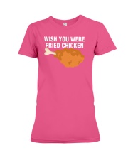 Wish You Were Fried Chicken Funny Meat Lover Premium Fit Ladies Tee thumbnail