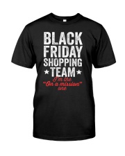 Black Friday Shopping Team I am The On A Mission O Classic T-Shirt thumbnail