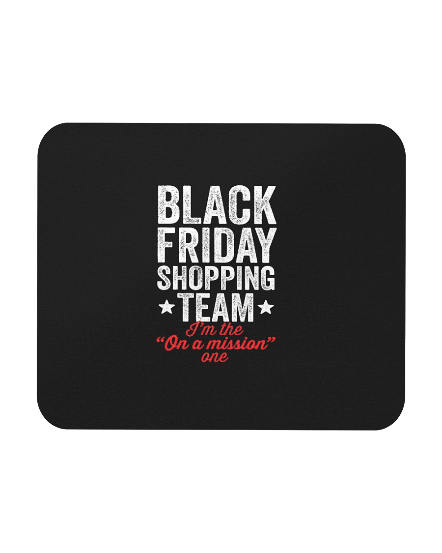 Black Friday Shopping Team I am The On A Mission O Mousepad