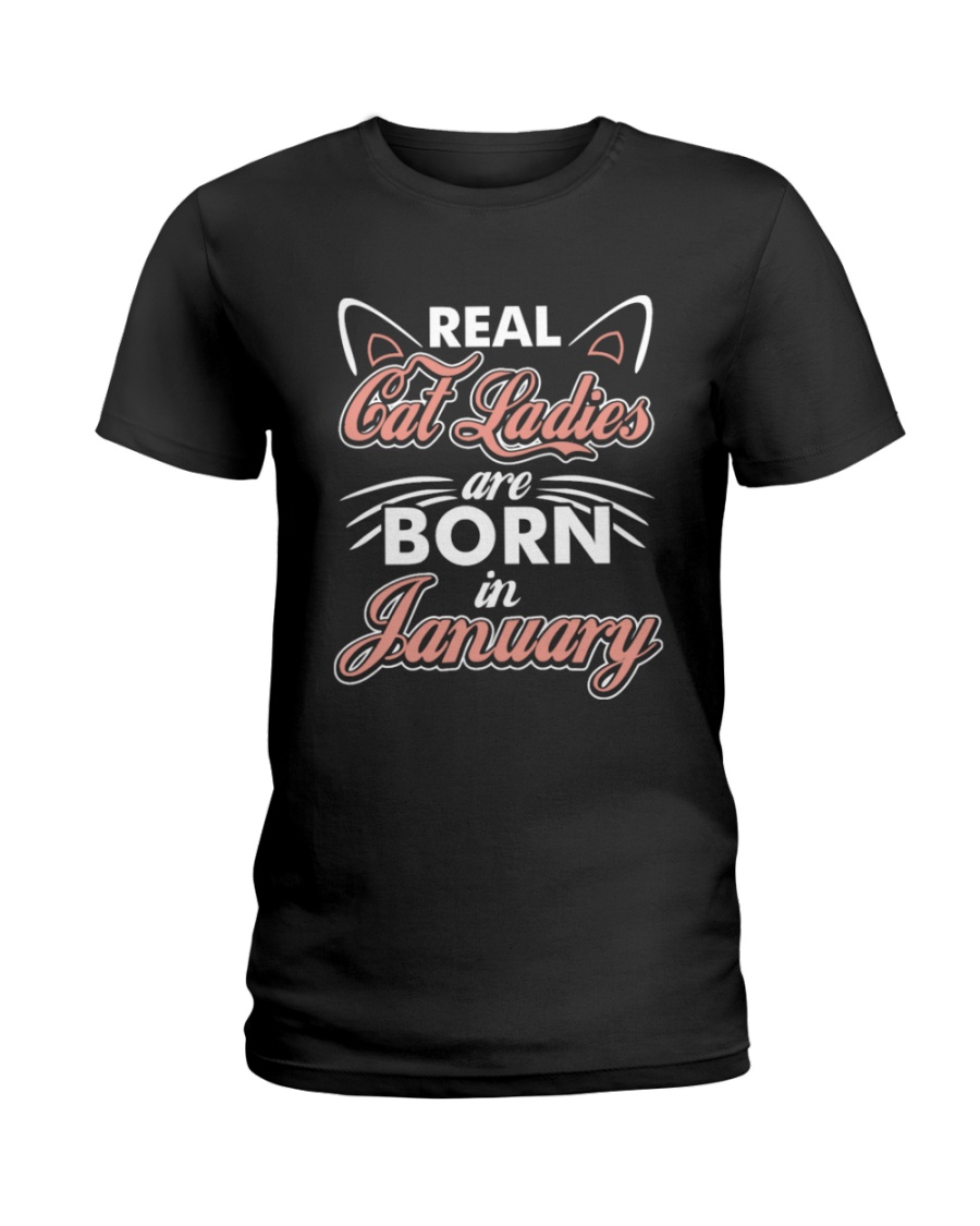 Real Cat Ladies Are Born In January Ladies T-Shirt