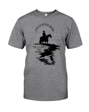 I'm Gonna Ride Classic T-Shirt front