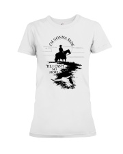 I'm Gonna Ride Premium Fit Ladies Tee tile