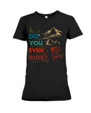 Do You Even Ride Premium Fit Ladies Tee thumbnail