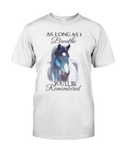 You Will Be Remembered Classic T-Shirt front