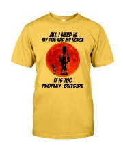 All I Need Is My Dog And My Horse Classic T-Shirt front