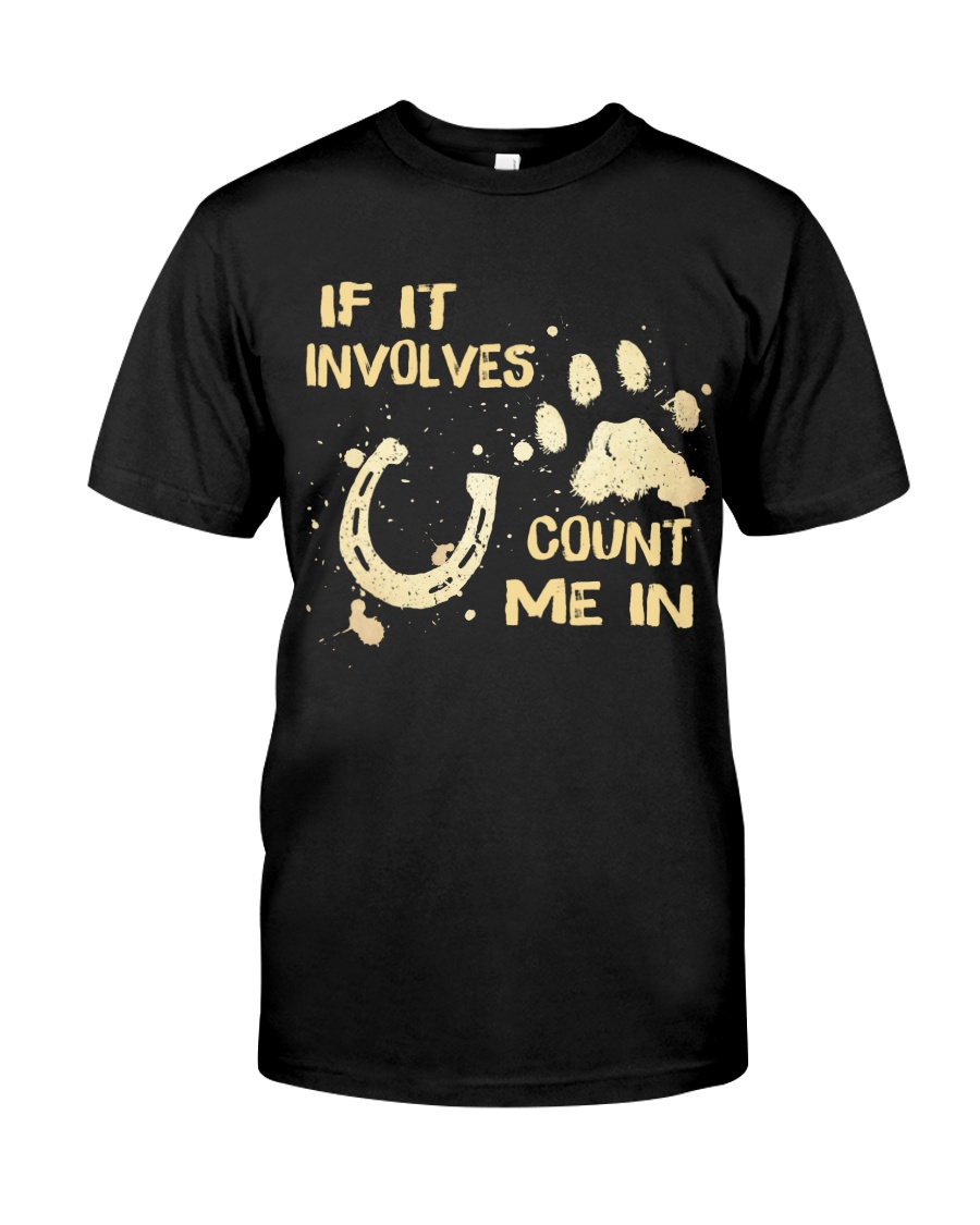 If It Involves Count Me In Classic T-Shirt