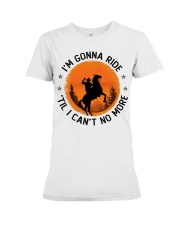 I Am Gonna Ride Premium Fit Ladies Tee tile