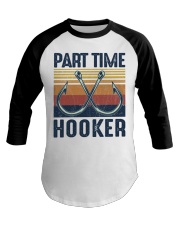 Fishing Part Time Hooker Baseball Tee tile